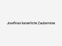 Josefinas kaiserliche Zauberreise